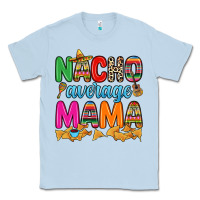 Dusty Blue Nacho average mama Classic Tee - RanaPortraitStore