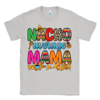 Moon Dust Nacho average mama Classic Tee - RanaPortraitStore