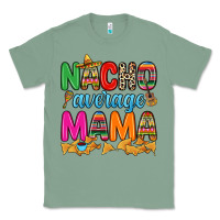Sage Nacho average mama Classic Tee - RanaPortraitStore