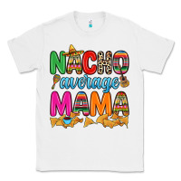 White Nacho average mama Classic Tee - RanaPortraitStore