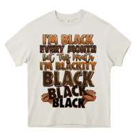 Im Black Every Month But This Month Im Blackity Bl Heavy Core Tee | Teevron