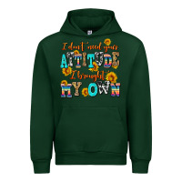 Forest Green i dont need your attitude i brought my own Urban Hoodie - AdoDesignShop