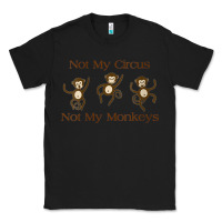 Black Womens Not My Circus Not My Monkeys Gifts - Funny Political Novelty V- Classic Tee - minhPixels