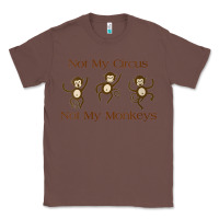Chestnut Womens Not My Circus Not My Monkeys Gifts - Funny Political Novelty V- Classic Tee - minhPixels