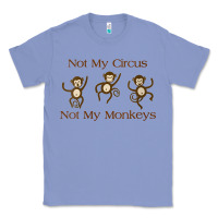 Colony Blue Womens Not My Circus Not My Monkeys Gifts - Funny Political Novelty V- Classic Tee - minhPixels
