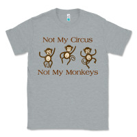 Heather Grey Womens Not My Circus Not My Monkeys Gifts - Funny Political Novelty V- Classic Tee - minhPixels