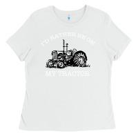 White I'D Rather Be On My Tractor Ladies Tee - Bettercallsaul