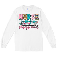 White Nurse in progres Long Sleeve Tee - CowGirlArtShop
