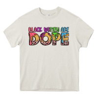 Cream black women are dope Heavy Core Tee - LillyAllenDesigns