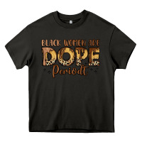 Asphalt black women are dope periodt Heavy Core Tee - LillyAllenDesigns