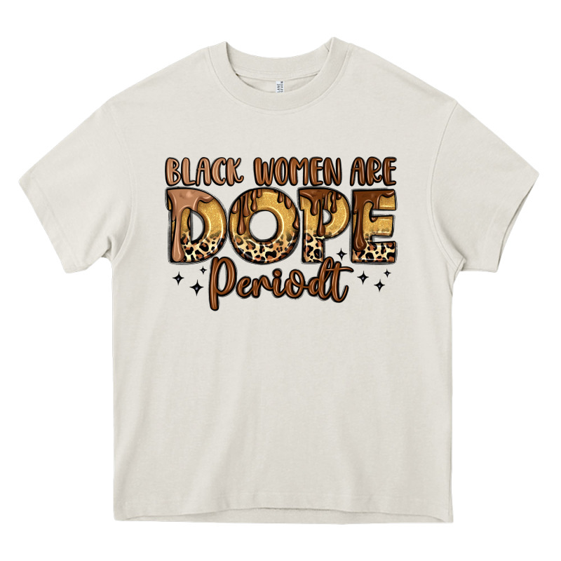 Black Women Are Dope Periodt Heavy Core Tee by LillyAllenDesigns | Teevron