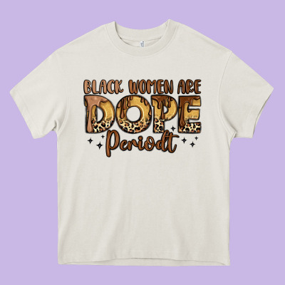 Black Women Are Dope Periodt Heavy Core Tee Designed By Lillyallendesigns