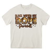 Cream black women are dope periodt Heavy Core Tee - LillyAllenDesigns
