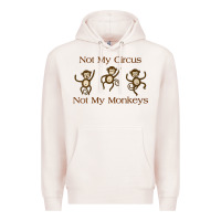 Pale Pink Womens Not My Circus Not My Monkeys Gifts - Funny Political Novelty V- Premium Hoodie - minhPixels