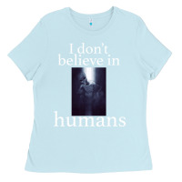 Baby Blue I don't believe i̇n humans Ladies Tee - Bettercallsaul