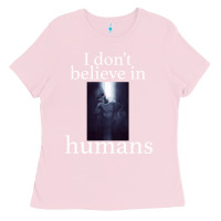 Bubblegum Pink I don't believe i̇n humans Ladies Tee - Bettercallsaul