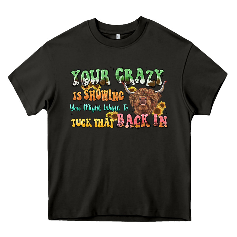 Your Crazy Is Showing Cow Heavy Core Tee by LillyAllenDesigns | Teevron