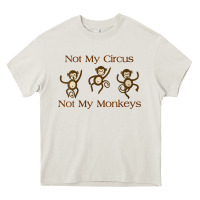 Cream Womens Not My Circus Not My Monkeys Gifts - Funny Political Novelty V- Heavy Core Tee - minhPixels
