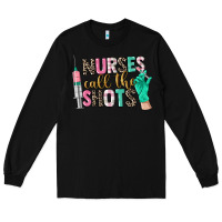 Black nurses call the shots Long Sleeve Tee - CowGirlArtShop