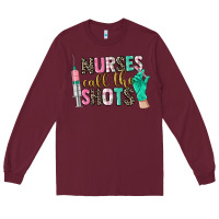 Burgundy nurses call the shots Long Sleeve Tee - CowGirlArtShop