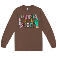 Chestnut nurses call the shots Long Sleeve Tee - CowGirlArtShop