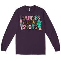 Plum nurses call the shots Long Sleeve Tee - CowGirlArtShop