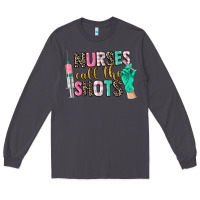 Smoke nurses call the shots Long Sleeve Tee - CowGirlArtShop