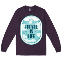 Plum Travel Is Life Funny Traveling Gift Long Sleeve Tee - minhPixels