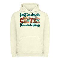Pigment Pistachio first we drink coffee then we do things Urban Hoodie - AdoDesignShop