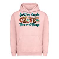 First We Drink Coffee Then We Do Things Urban Hoodie | Teevron