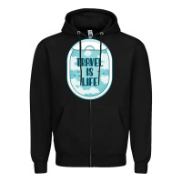 Black Travel Is Life Funny Traveling Gift Zipper Hoodie - minhPixels