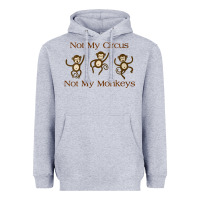 Heather Grey Womens Not My Circus Not My Monkeys Gifts - Funny Political Novelty V- Heavyweight Hoodie - minhPixels