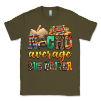 Army Green Nacho Average Bus Driver Classic Tee - texasbilliewilder