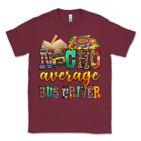 Burgundy Nacho Average Bus Driver Classic Tee - texasbilliewilder