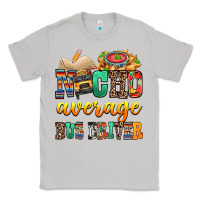 Moon Dust Nacho Average Bus Driver Classic Tee - texasbilliewilder