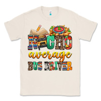Natural Nacho Average Bus Driver Classic Tee - texasbilliewilder