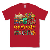 Red Nacho Average Bus Driver Classic Tee - texasbilliewilder