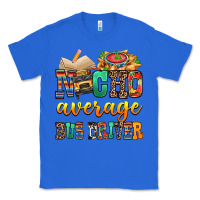 True Royal Nacho Average Bus Driver Classic Tee - texasbilliewilder