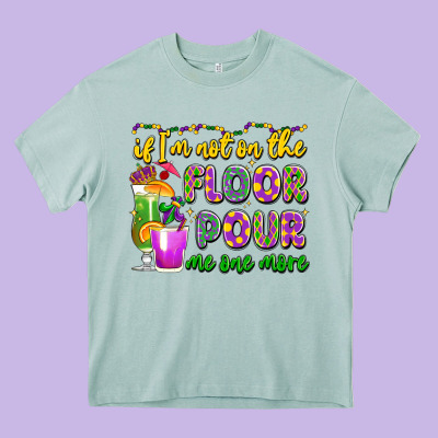 If I'm Not On The Floor Pour Me One More Heavy Core Tee Designed By Lillyallendesigns