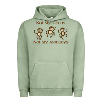 Pigment Oil Green Womens Not My Circus Not My Monkeys Gifts - Funny Political Novelty V- Urban Hoodie - minhPixels