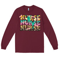 Burgundy Nurse Nurse Nurse Long Sleeve Tee - CowGirlArtShop