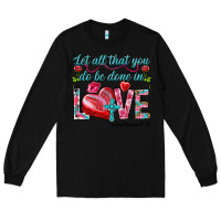 Black Let all that you do be done in love 1 corinthians Long Sleeve Tee - HowdyJamesFarm