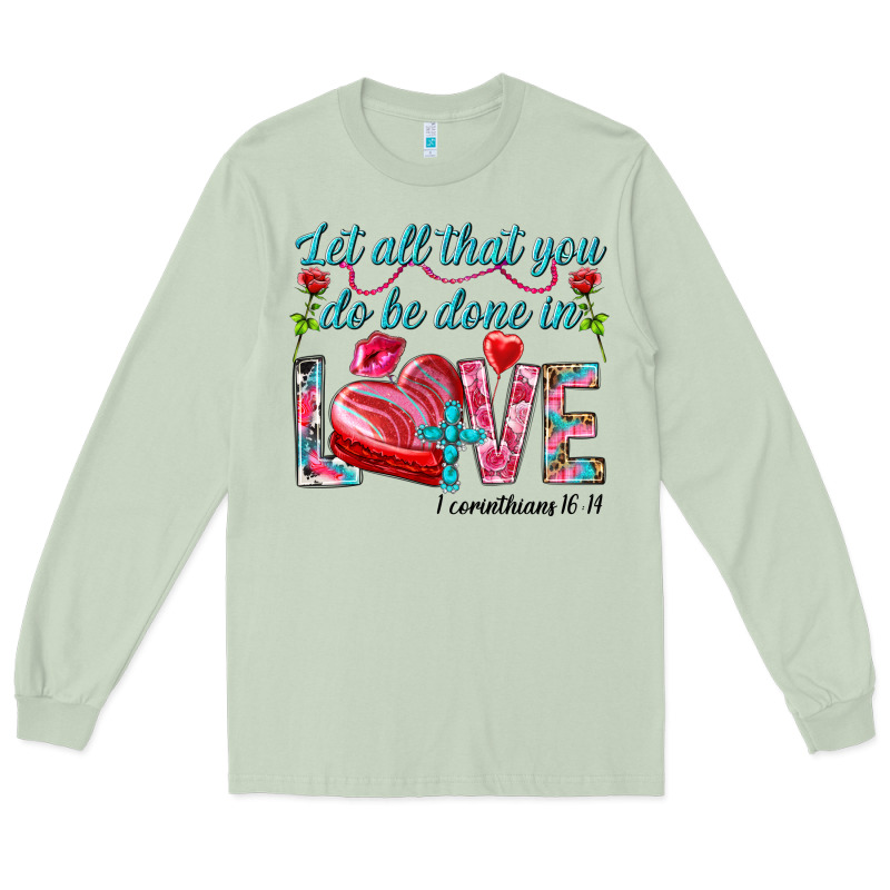 Let All That You Do Be Done In Love 1 Corinthians Long Sleeve Tee by HowdyJamesFarm | Teevron