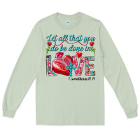 Matcha Let all that you do be done in love 1 corinthians Long Sleeve Tee - HowdyJamesFarm