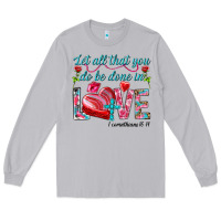 Moon Dust Let all that you do be done in love 1 corinthians Long Sleeve Tee - HowdyJamesFarm