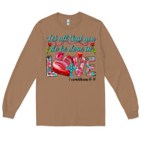 Toasted Coconut Let all that you do be done in love 1 corinthians Long Sleeve Tee - HowdyJamesFarm