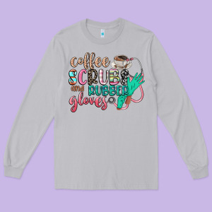 Coffee Scrubs And Rubber Gloves Long Sleeve Tee Designed By Cowgirlartshop
