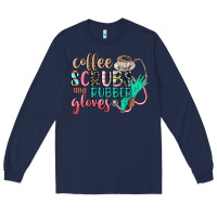 Navy coffee scrubs and rubber gloves Long Sleeve Tee - CowGirlArtShop