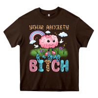 Chocolate Brown your anxiety is a lying bitch Heavy Core Tee - LillyAllenDesigns