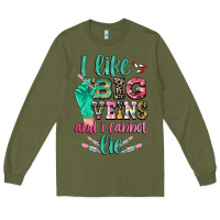 Army Green I like big veins and i cannot lie Long Sleeve Tee - CowGirlArtShop